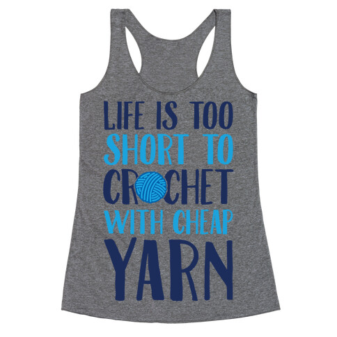 Life Is Too Short To Crochet With Cheap Yarn Racerback Tank Top