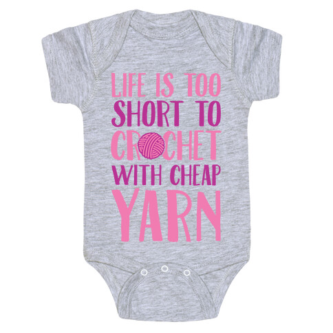 Life Is Too Short To Crochet With Cheap Yarn Baby One-Piece