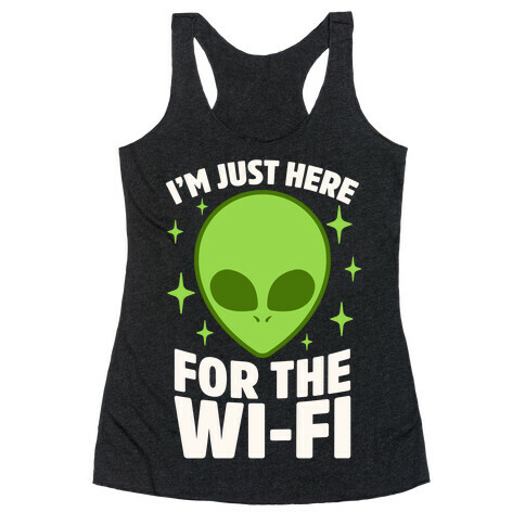 I'm Just Here For The Wi-fi Racerback Tank Top