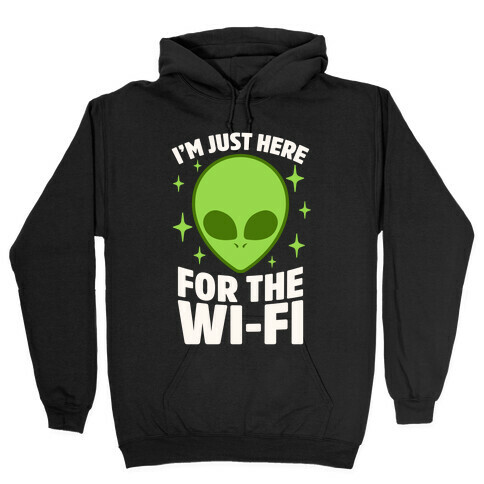 I'm Just Here For The Wi-fi Hooded Sweatshirt