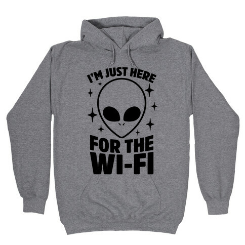 I'm Just Here For The Wi-fi Hooded Sweatshirt
