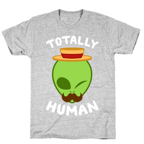 Totally Human T-Shirt