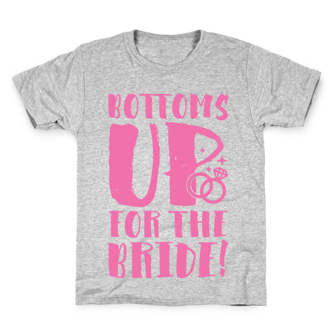 Bottoms Up For The Bride Kids T-Shirt