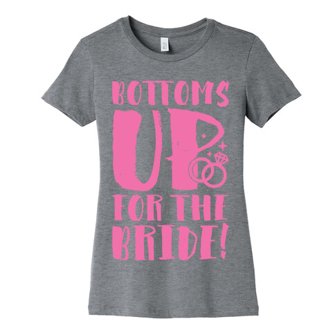 Bottoms Up For The Bride Womens T-Shirt