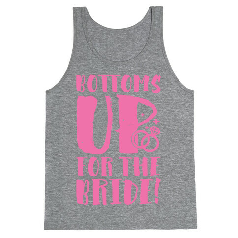 Bottoms Up For The Bride Tank Top