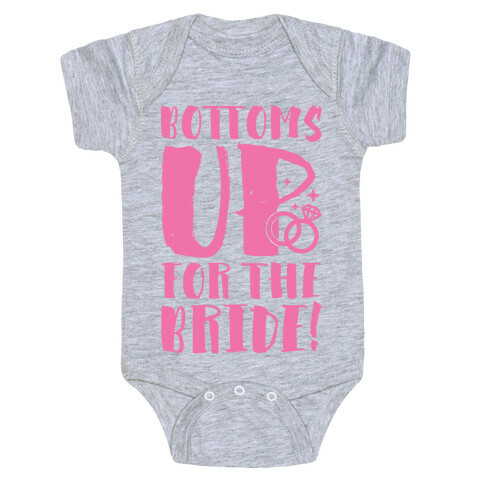 Bottoms Up For The Bride Baby One-Piece