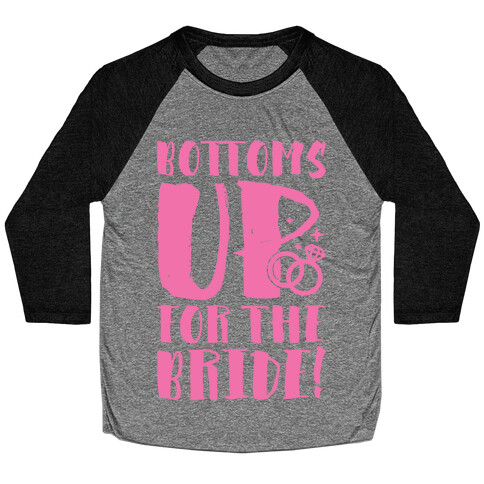 Bottoms Up For The Bride Baseball Tee