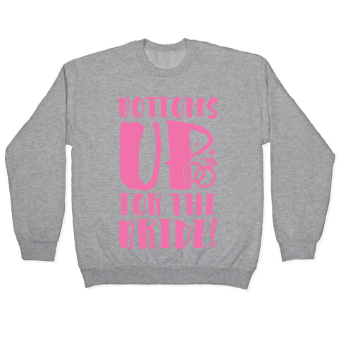 Bottoms Up For The Bride Pullover