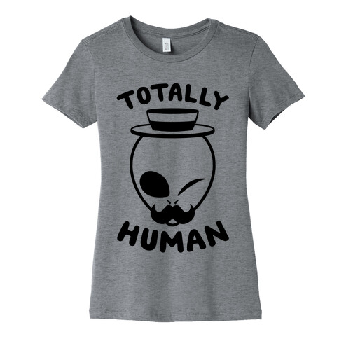 Totally Human Womens T-Shirt