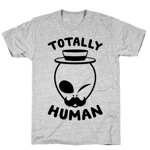 Totally Human T-Shirt