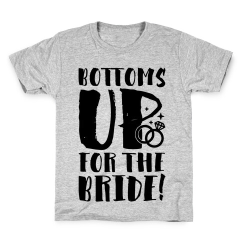 Bottoms Up For The Bride Kids T-Shirt