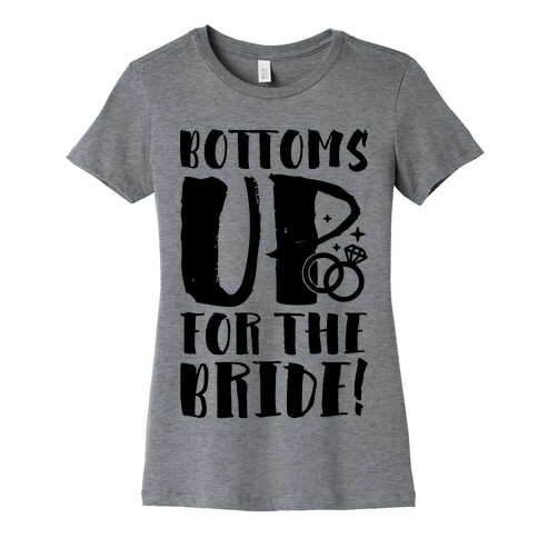 Bottoms Up For The Bride Womens T-Shirt