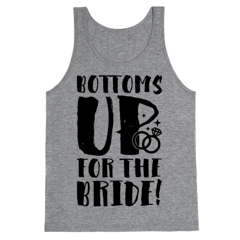 Bottoms Up For The Bride Tank Top