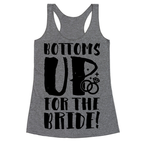Bottoms Up For The Bride Racerback Tank Top