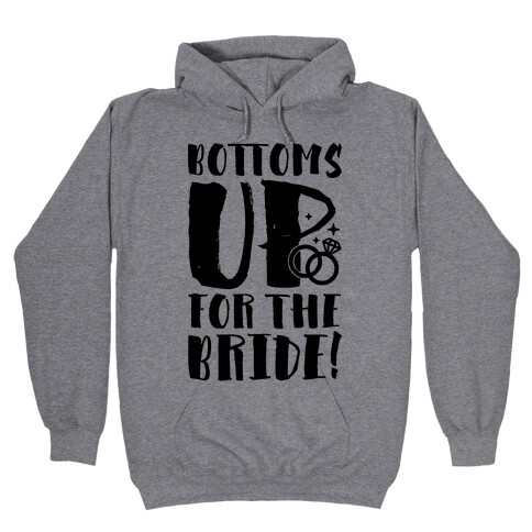 Bottoms Up For The Bride Hooded Sweatshirt