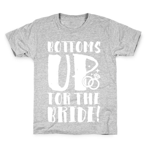 Bottoms Up For The Bride Kids T-Shirt