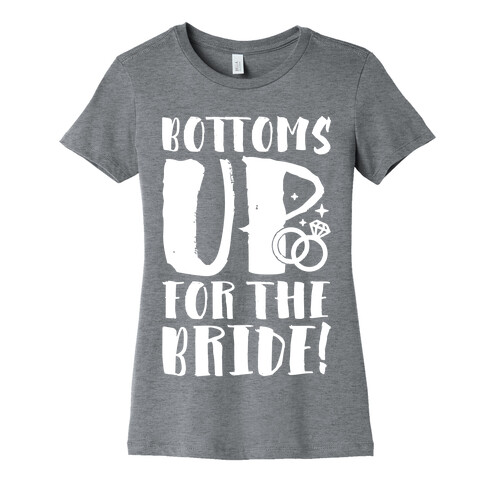 Bottoms Up For The Bride Womens T-Shirt