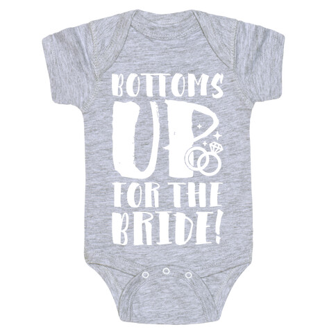 Bottoms Up For The Bride Baby One-Piece