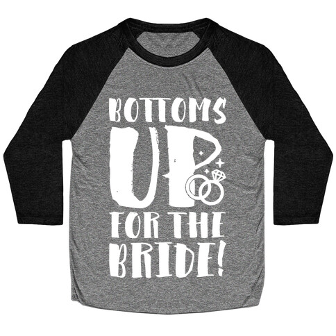 Bottoms Up For The Bride Baseball Tee