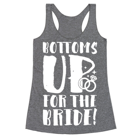Bottoms Up For The Bride Racerback Tank Top