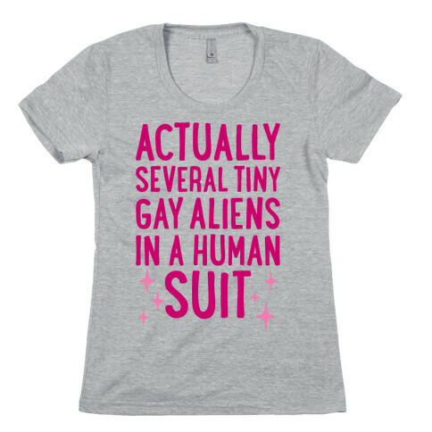 Tiny Gay Aliens In A Human Suit Womens T-Shirt