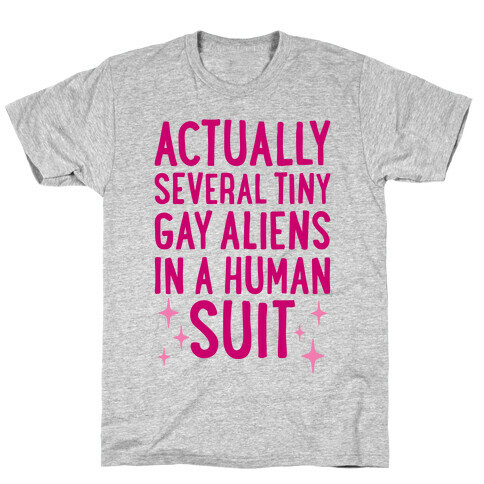 Tiny Gay Aliens In A Human Suit T-Shirt