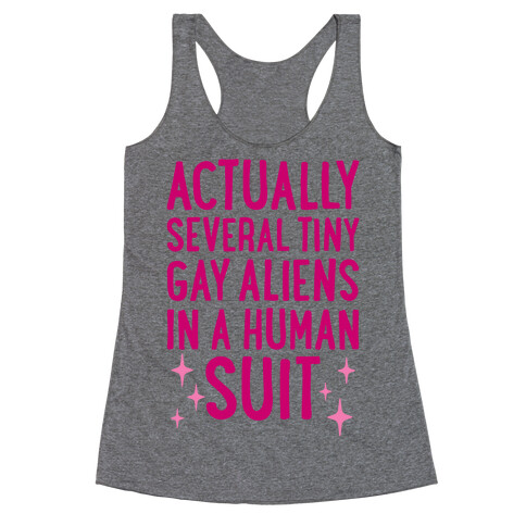 Tiny Gay Aliens In A Human Suit Racerback Tank Top