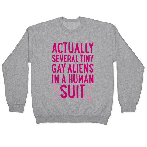 Tiny Gay Aliens In A Human Suit Pullover