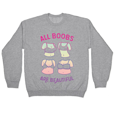 All Boobs Are Beautiful Pullover