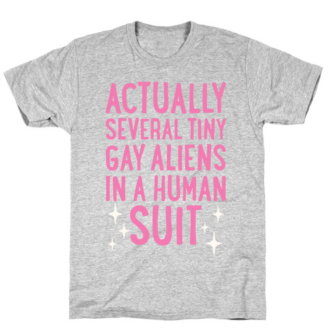 Tiny Gay Aliens In A Human Suit T-Shirt