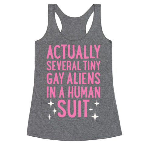 Tiny Gay Aliens In A Human Suit Racerback Tank Top