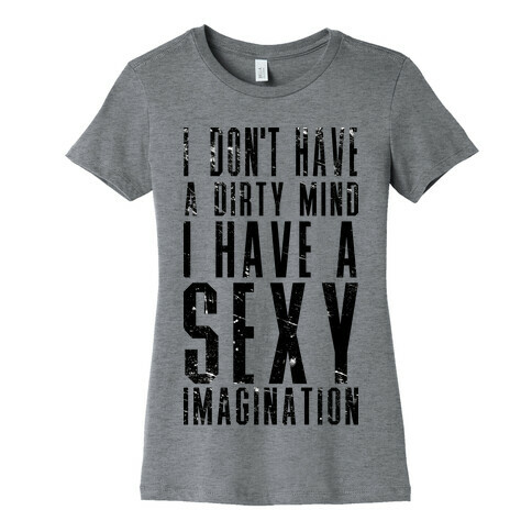 I Don't Have a Dirty Mind Womens T-Shirt