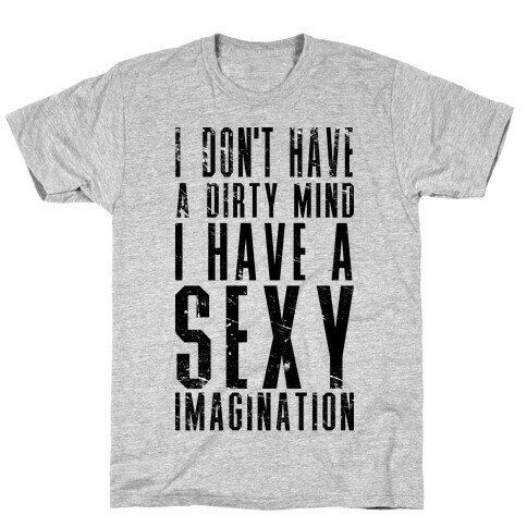 I Don't Have a Dirty Mind T-Shirt