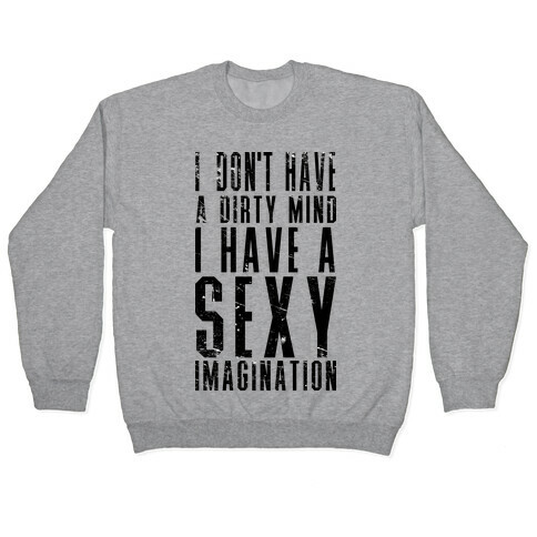 I Don't Have a Dirty Mind Pullover