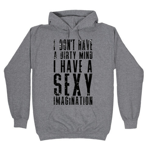 I Don't Have a Dirty Mind Hooded Sweatshirt
