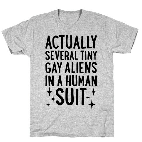 Tiny Gay Aliens In A Human Suit T-Shirt