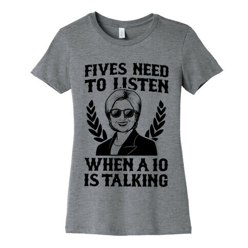 Fives Need to Listen When a Ten is Talking Womens T-Shirt