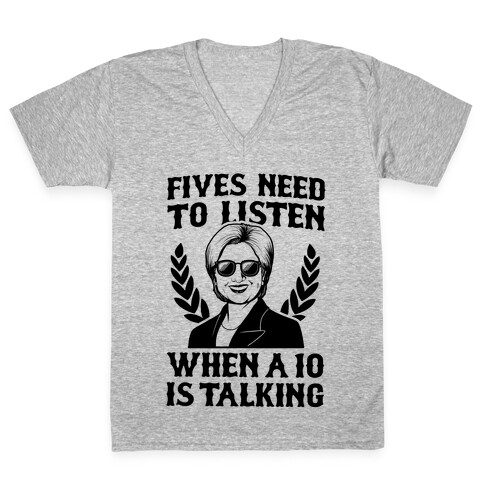 Fives Need to Listen When a Ten is Talking V-Neck Tee Shirt