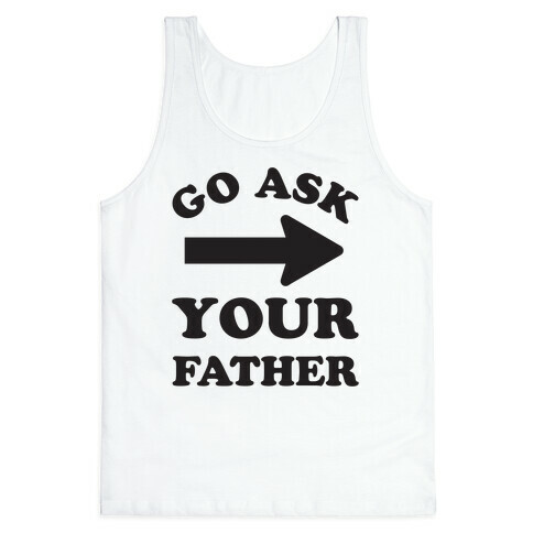 Go Ask Your Father Tank Top