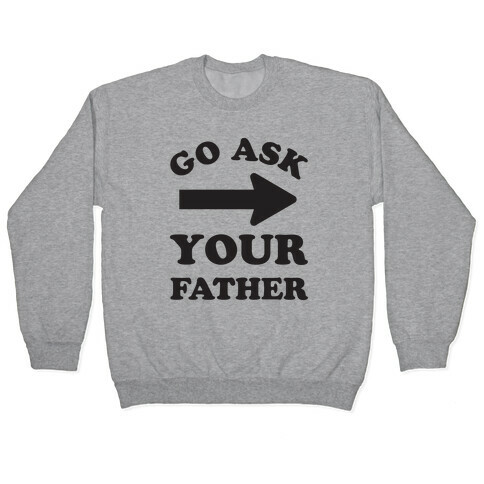 Go Ask Your Father Pullover