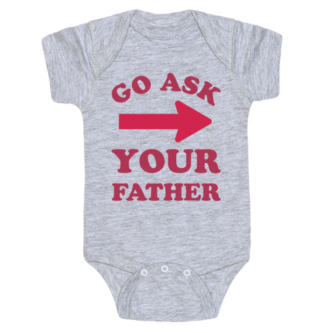 Go Ask Your Father Baby One-Piece