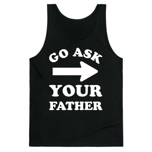Go Ask Your Father Tank Top