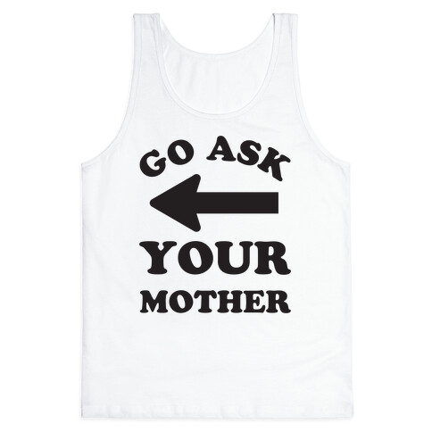 Go Ask Your Mother Tank Top