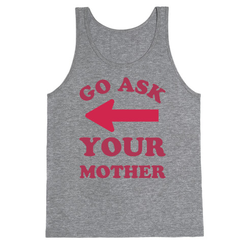 Go Ask Your Mother Tank Top