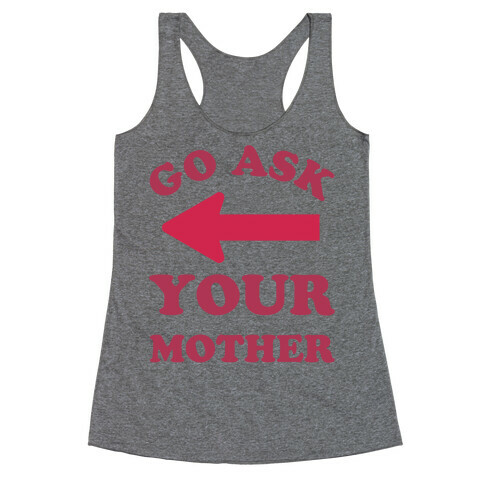 Go Ask Your Mother Racerback Tank Top