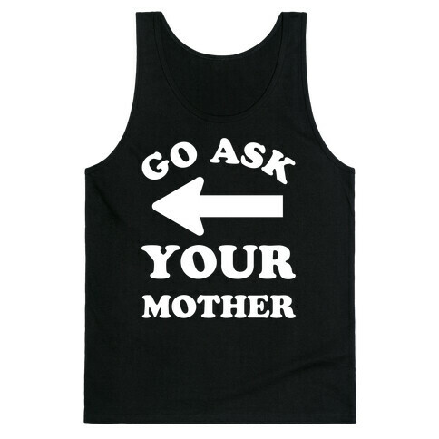 Go Ask Your Mother Tank Top