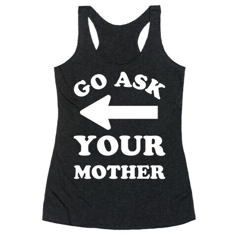 Go Ask Your Mother Racerback Tank Top