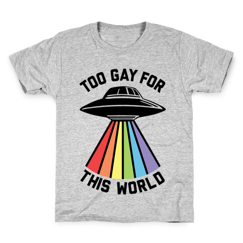 Too Gay For This World Kids T-Shirt