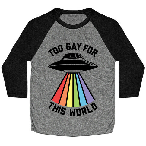 Too Gay For This World Baseball Tee