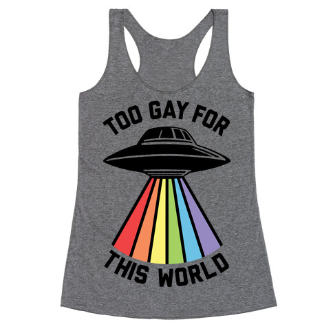 Too Gay For This World Racerback Tank Top